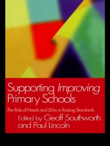 Supporting Improving Primary Schools : The Role of Schools and LEAs in Raising Standards