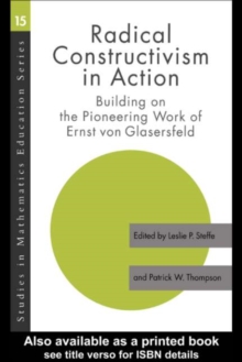 Radical Constructivism in Action : Building on the Pioneering Work of Ernst von Glasersfeld