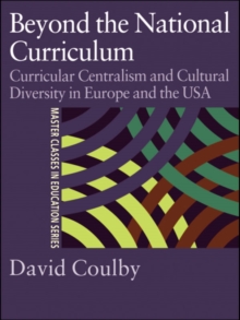 Beyond the National Curriculum : Curricular Centralism and Cultural Diversity in Europe and the USA