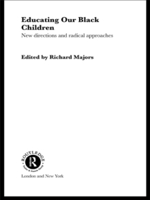 Educating Our Black Children : New Directions and Radical Approaches