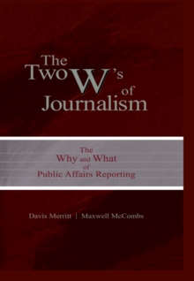 The Two W's of Journalism : The Why and What of Public Affairs Reporting