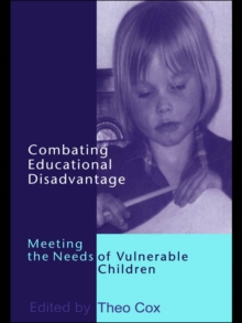 Combating Educational Disadvantage : Meeting the Needs of Vulnerable Children