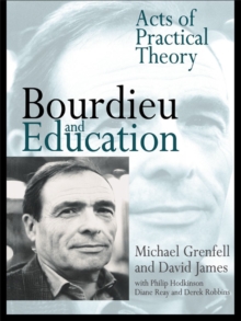 Bourdieu and Education : Acts of Practical Theory