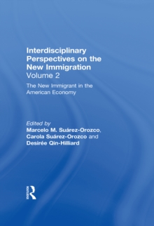 The New Immigrant in the American Economy : Interdisciplinary Perspectives on the New Immigration