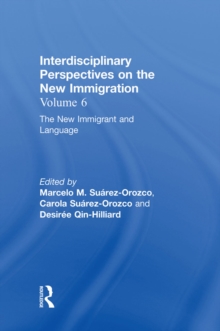 The New Immigrant and Language : Interdisciplinary Perspectives on the New Immigration