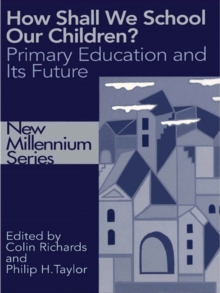 How Shall We School Our Children? : The Future of Primary Education