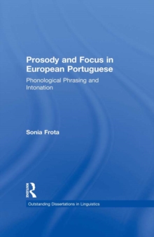 Prosody and Focus in European Portuguese : Phonological Phrasing and Intonation