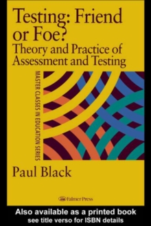 Testing: Friend or Foe? : Theory and Practice of Assessment and Testing