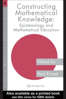 Constructing Mathematical Knowledge : Epistemology and Mathematics Education