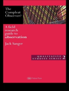 The Compleat Observer? : A Field Research Guide to Observation