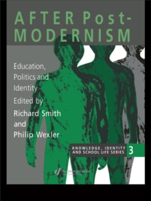 After Postmodernism : Education, Politics And Identity