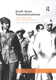 South Asian Transnationalisms : Cultural Exchange in the Twentieth Century