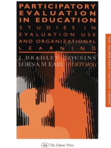 Participatory Evaluation In Education : Studies Of Evaluation Use And Organizational Learning