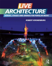 Live Architecture : Venues, Stages and Arenas for Popular Music