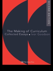 The Making Of The Curriculum : Collected Essays