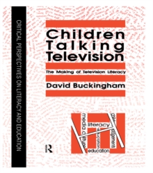 Children Talking Television : The Making Of Television Literacy