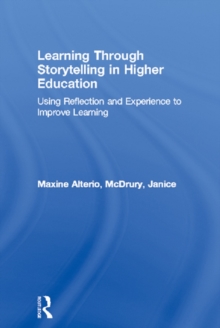 Learning Through Storytelling in Higher Education : Using Reflection and Experience to Improve Learning