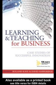 Learning and Teaching for Business : Case Studies of Successful Innovation