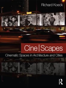 Cine-scapes : Cinematic Spaces in Architecture and Cities