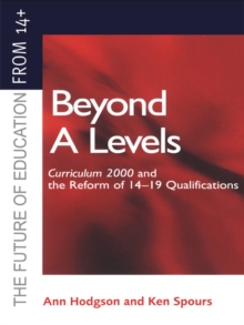 Beyond A-levels : Curriculum 2000 and the Reform of 14-19 Qualifications