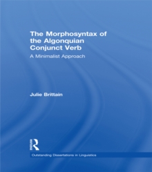 The Morphosyntax of the Algonquian Conjunct Verb : A Minimalist Approach