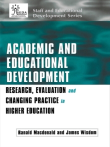 Academic and Educational Development : Research, Evaluation and Changing Practice in Higher Education