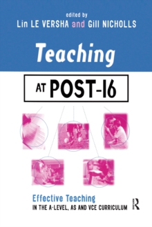 Teaching at Post-16 : Effective Teaching in the A-Level, AS and GNVQ Curriculum