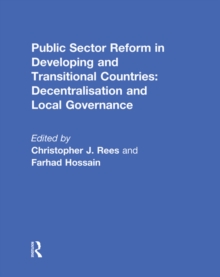 Public Sector Reform in Developing and Transitional Countries : Decentralisation and Local Governance