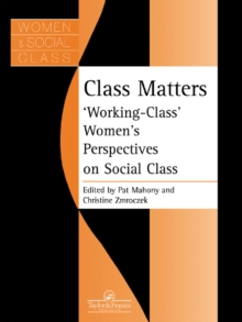 Class Matters : "Working Class" Women's Perspectives On Social Class