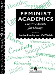 Feminist Academics : Creative Agents For Change