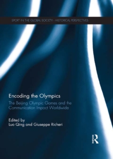 Encoding the Olympics : The Beijing Olympic Games and the Communication Impact Worldwide