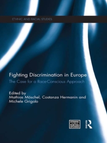 Fighting Discrimination in Europe : The Case for a Race-Conscious Approach