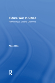 Future War In Cities : Rethinking a Liberal Dilemma