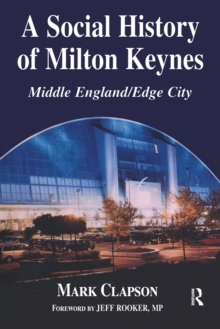 A Social History of Milton Keynes : Middle England/Edge City