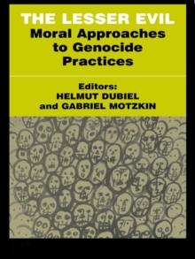 The Lesser Evil : Moral Approaches to Genocide Practices