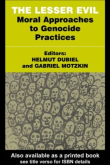 The Lesser Evil : Moral Approaches to Genocide Practices