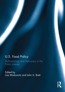 U.S. Food Policy : Anthropology and Advocacy in the Public Interest