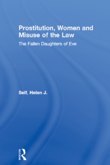 Prostitution, Women and Misuse of the Law : The Fallen Daughters of Eve