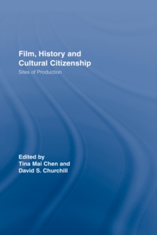 Film, History and Cultural Citizenship : Sites of Production