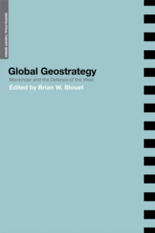 Global Geostrategy : Mackinder and the Defence of the West