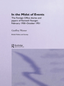 In the Midst of Events : The Foreign Office Diaries and Papers of Kenneth Younger, February 1950-October 1951