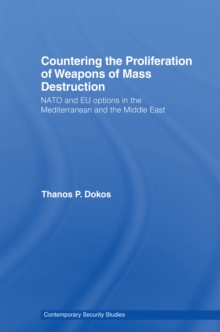 Countering the Proliferation of Weapons of Mass Destruction : NATO and EU Options in the Mediterranean and the Middle East