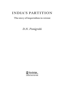 India's Partition : The Story of Imperialism in Retreat