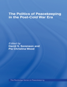 The Politics of Peacekeeping in the Post-Cold War Era