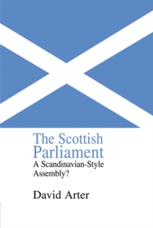 The Scottish Parliament : A Scandinavian-Style Assembly?