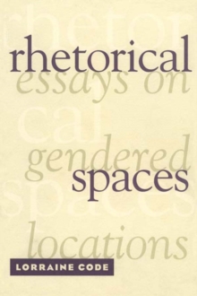 Rhetorical Spaces : Essays on Gendered Locations