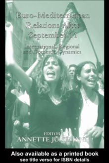 Euro-Mediterranean Relations After September 11 : International, Regional and Domestic Dynamics