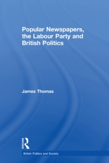 Popular Newspapers, the Labour Party and British Politics