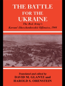 Battle for the Ukraine : The Korsun'-Shevchenkovskii Operation