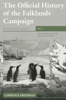 The Official History of the Falklands Campaign, Volume 1 : The Origins of the Falklands War